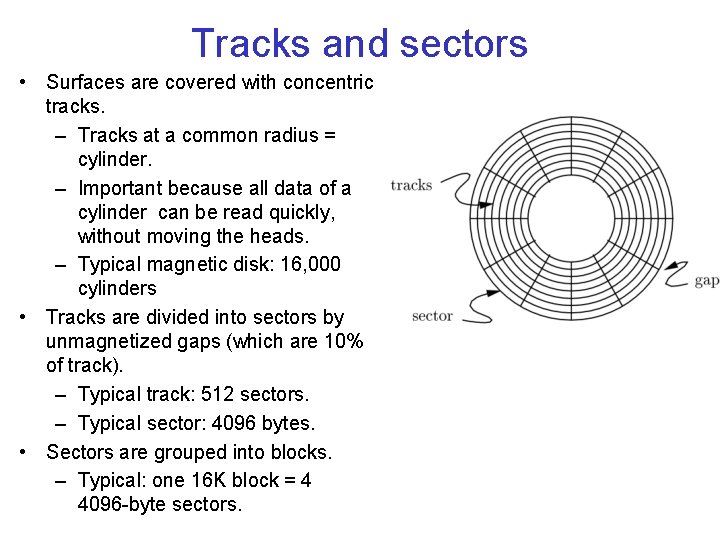 Tracks and sectors • Surfaces are covered with concentric tracks. – Tracks at a