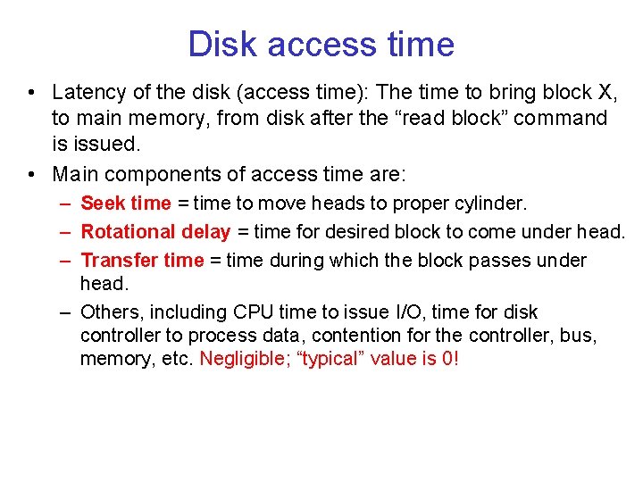 Disk access time • Latency of the disk (access time): The time to bring