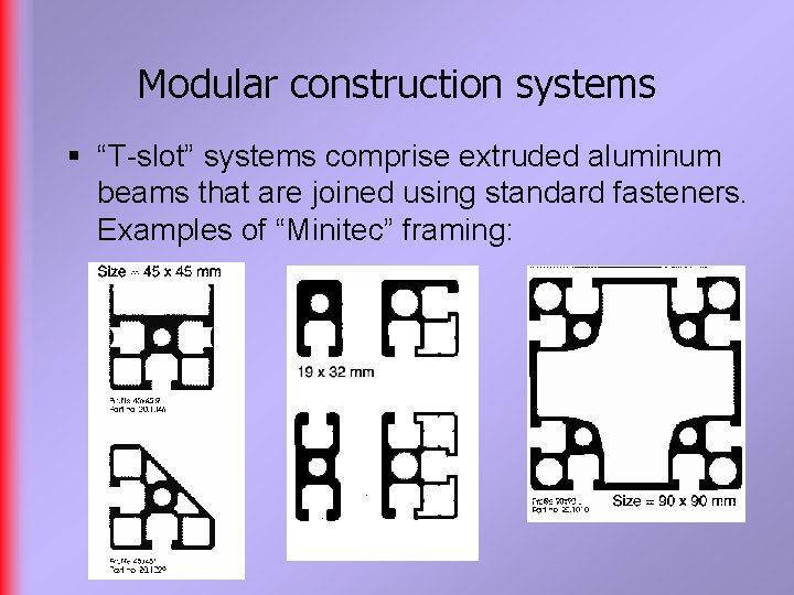 Modular construction systems § “T-slot” systems comprise extruded aluminum beams that are joined using