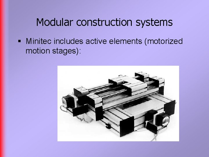 Modular construction systems § Minitec includes active elements (motorized motion stages): 