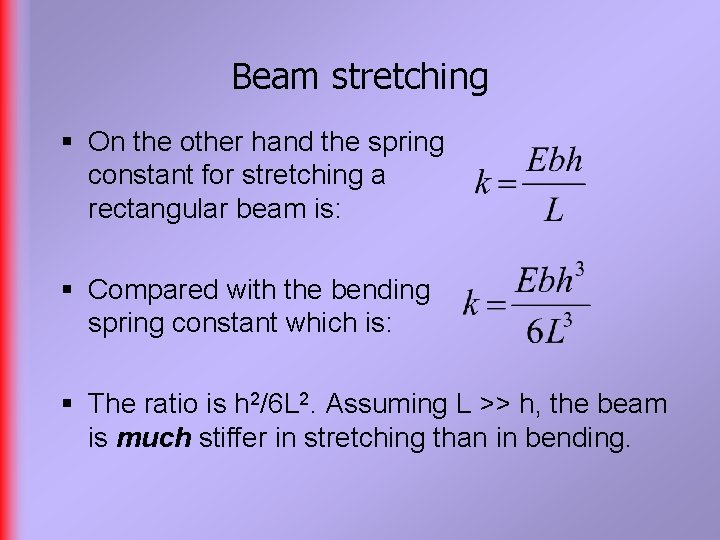 Beam stretching § On the other hand the spring constant for stretching a rectangular