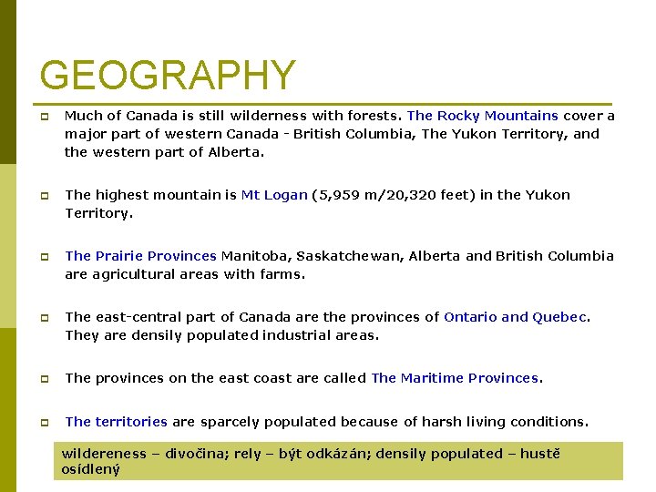 GEOGRAPHY p Much of Canada is still wilderness with forests. The Rocky Mountains cover
