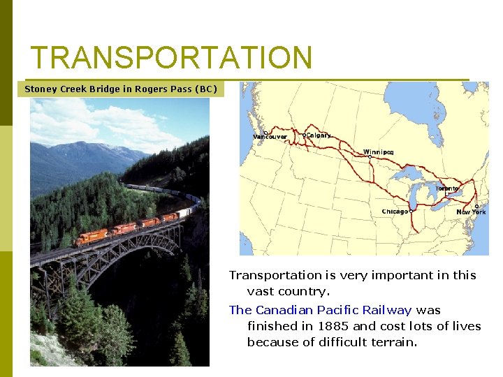 TRANSPORTATION Stoney Creek Bridge in Rogers Pass (BC) Transportation is very important in this