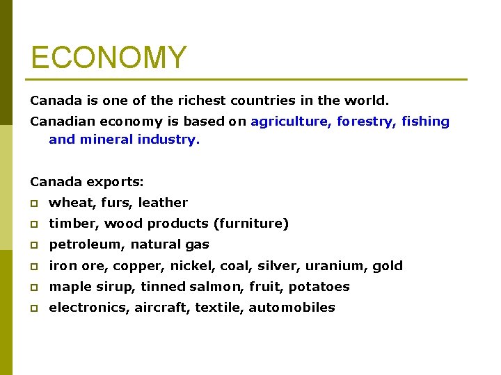 ECONOMY Canada is one of the richest countries in the world. Canadian economy is