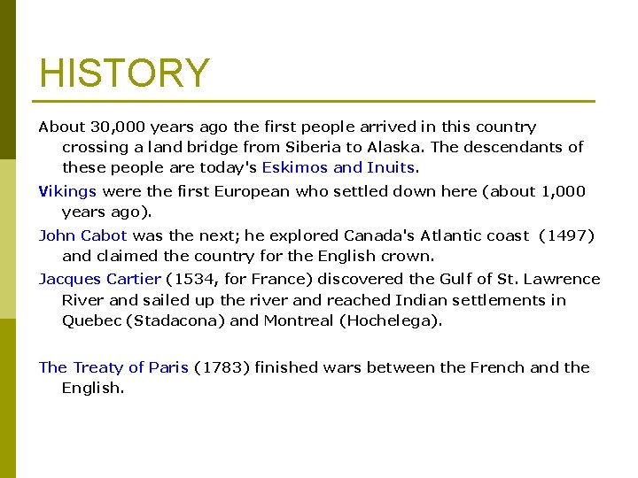 HISTORY About 30, 000 years ago the first people arrived in this country crossing