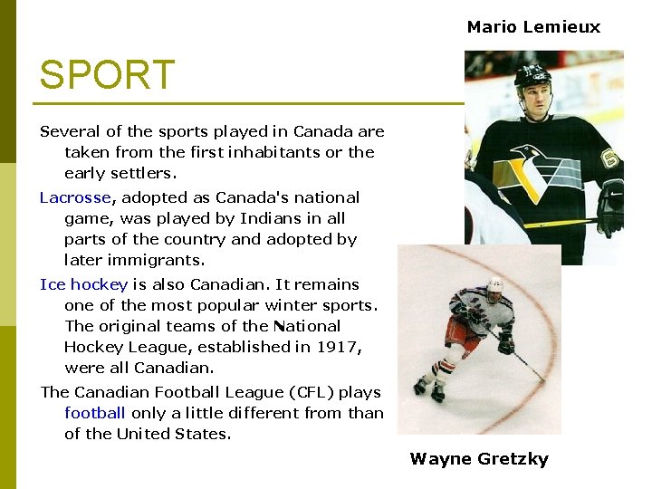 Mario Lemieux SPORT Several of the sports played in Canada are taken from the