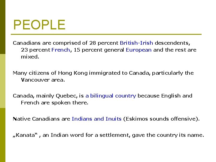 PEOPLE Canadians are comprised of 28 percent British-Irish descendents, 23 percent French, 15 percent