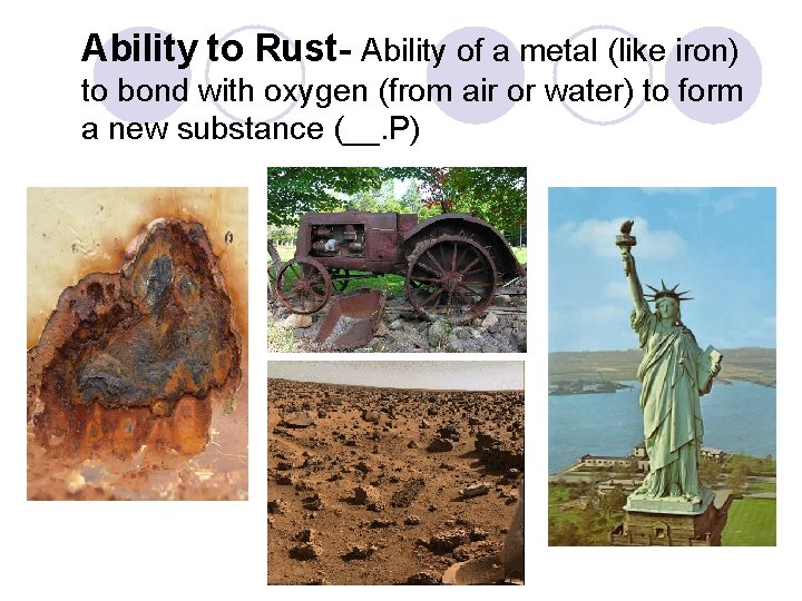 Ability to Rust- Ability of a metal (like iron) to bond with oxygen (from Ability to Rust- Ability of a metal (like iron) to bond with oxygen (from
