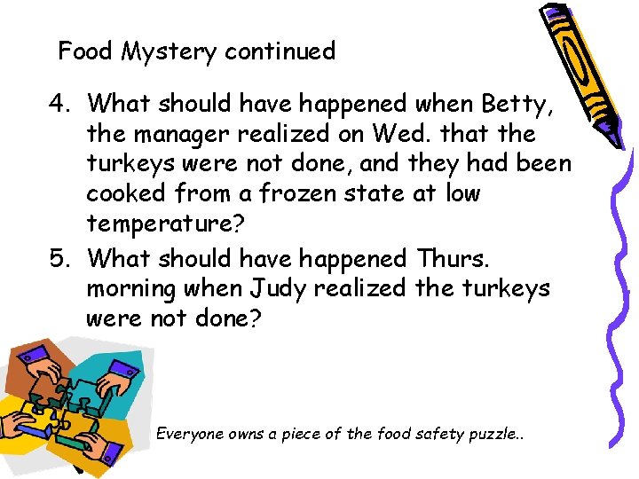 Food Mystery continued 4. What should have happened when Betty, the manager realized on