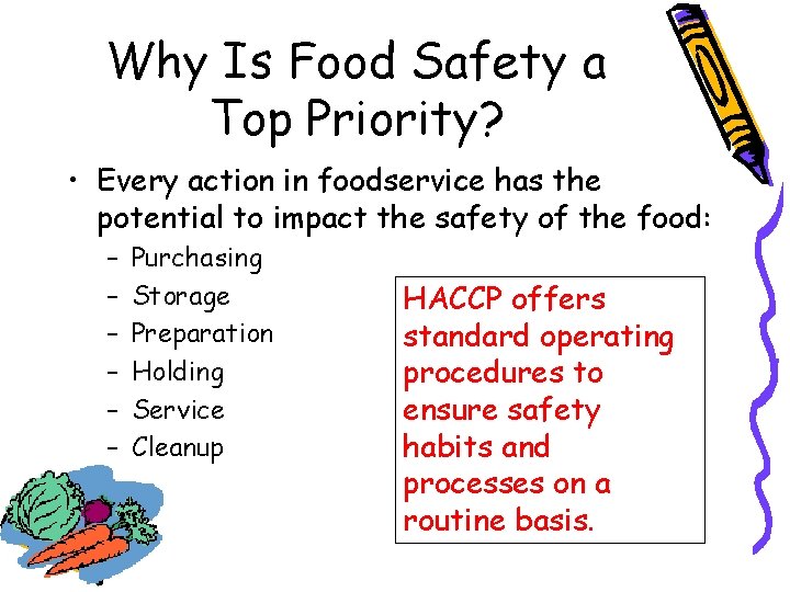 Why Is Food Safety a Top Priority? • Every action in foodservice has the