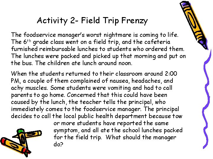 Activity 2 - Field Trip Frenzy The foodservice manager’s worst nightmare is coming to