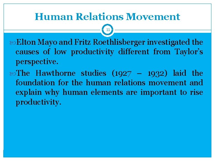 Human Relations Movement 11 Elton Mayo and Fritz Roethlisberger investigated the causes of low