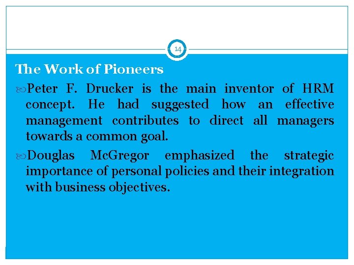 14 The Work of Pioneers Peter F. Drucker is the main inventor of HRM