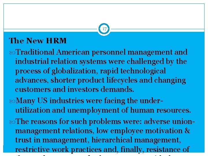 17 The New HRM Traditional American personnel management and industrial relation systems were challenged