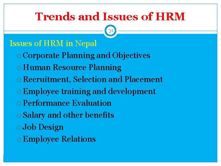 Trends and Issues of HRM 31 Issues of HRM in Nepal Corporate Planning and