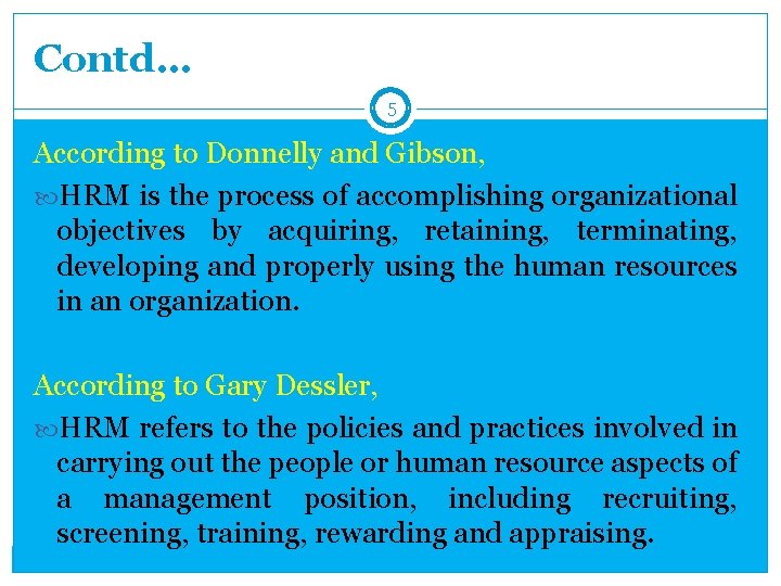 Contd… 5 According to Donnelly and Gibson, HRM is the process of accomplishing organizational