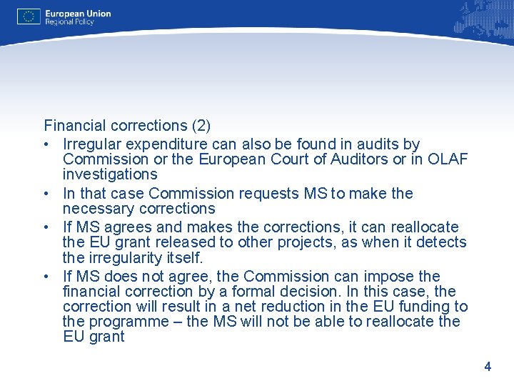 Financial corrections (2) • Irregular expenditure can also be found in audits by Commission