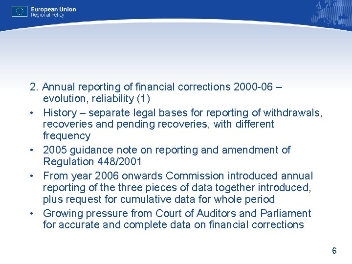 2. Annual reporting of financial corrections 2000 -06 – evolution, reliability (1) • History