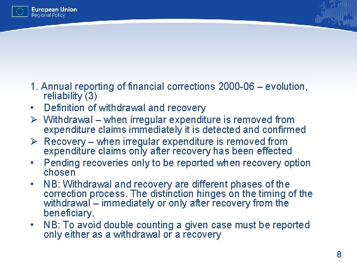 1. Annual reporting of financial corrections 2000 -06 – evolution, reliability (3) • Definition