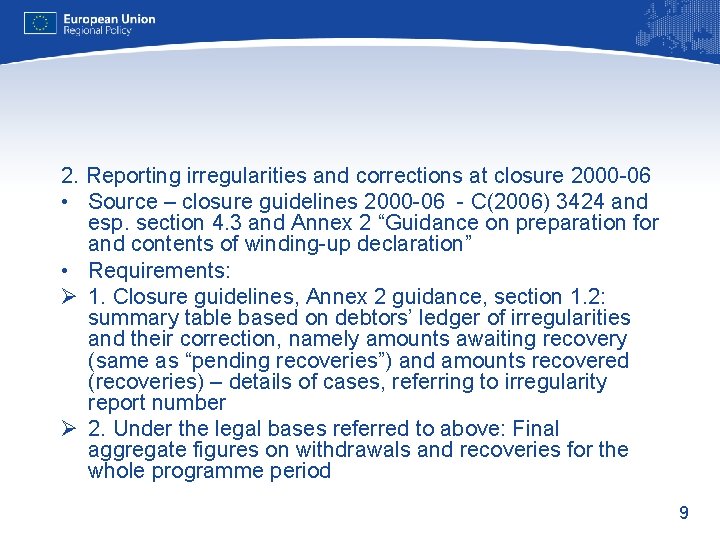 2. Reporting irregularities and corrections at closure 2000 -06 • Source – closure guidelines