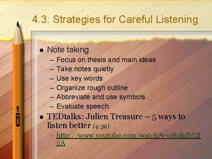 4. 3: Strategies for Careful Listening l Note taking – – – l Focus