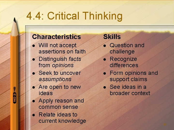 4. 4: Critical Thinking Characteristics l l l Will not accept assertions on faith