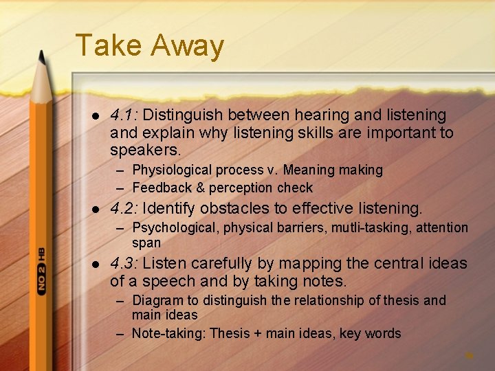 Take Away l 4. 1: Distinguish between hearing and listening and explain why listening