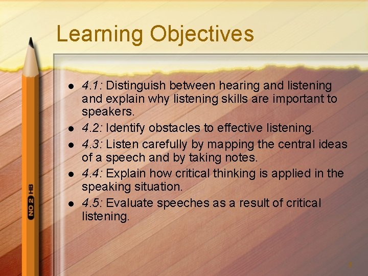 Learning Objectives l l l 4. 1: Distinguish between hearing and listening and explain