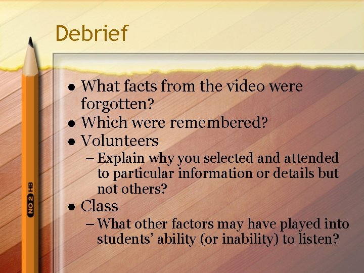 Debrief l l l What facts from the video were forgotten? Which were remembered?