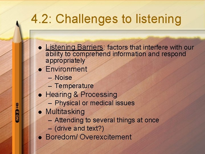 4. 2: Challenges to listening l Listening Barriers: factors that interfere with our l