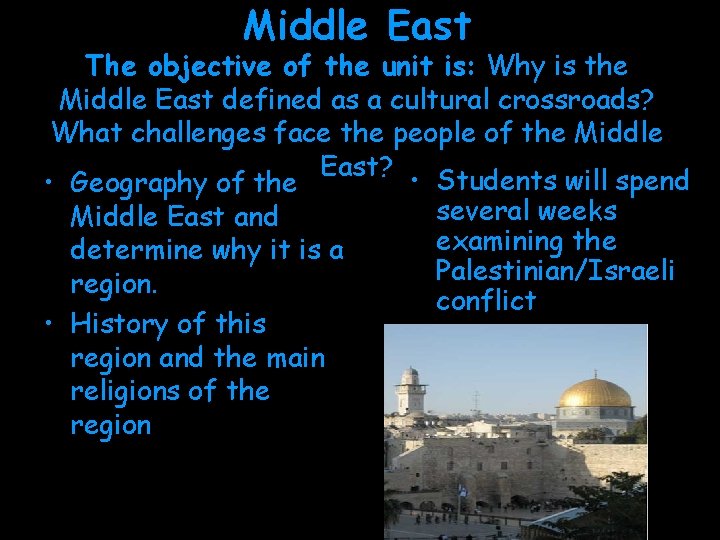 Middle East The objective of the unit is: Why is the Middle East defined