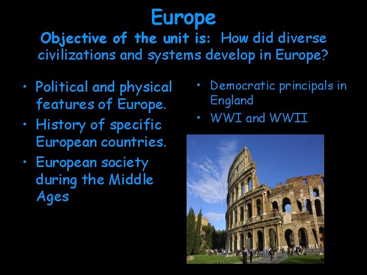 Europe Objective of the unit is: How did diverse civilizations and systems develop in