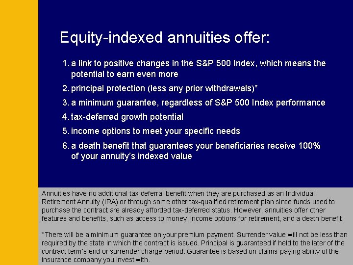 Equity-indexed annuities offer: 1. a link to positive changes in the S&P 500 Index, Equity-indexed annuities offer: 1. a link to positive changes in the S&P 500 Index,