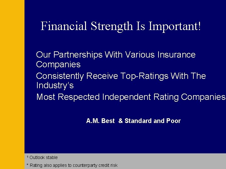 Financial Strength Is Important! Our Partnerships With Various Insurance Companies Consistently Receive Top-Ratings With Financial Strength Is Important! Our Partnerships With Various Insurance Companies Consistently Receive Top-Ratings With