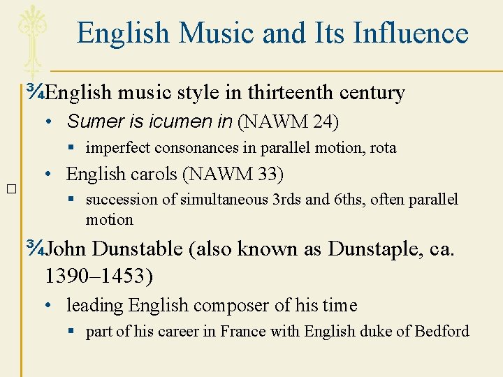 English Music and Its Influence ¾English music style in thirteenth century • Sumer is