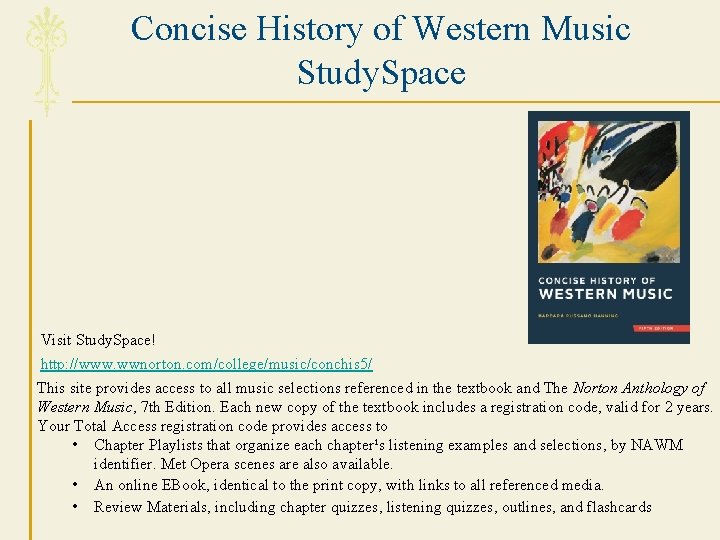 Concise History of Western Music Study. Space � Visit Study. Space! http: //www. wwnorton.