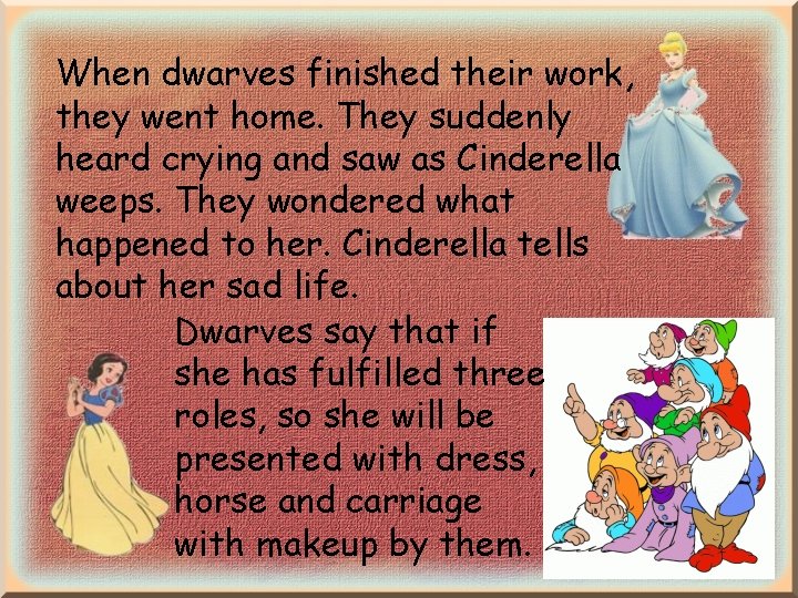 When dwarves finished their work, they went home. They suddenly heard crying and saw When dwarves finished their work, they went home. They suddenly heard crying and saw