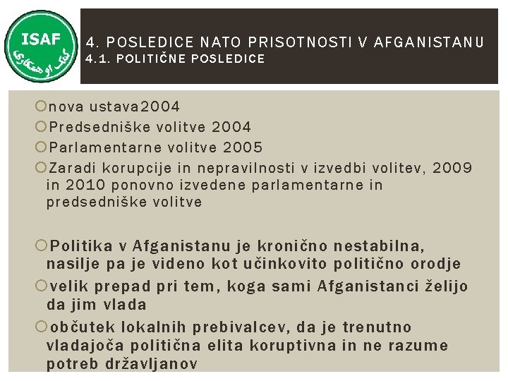 4. POSLEDICE NATO PRISOTNOSTI V AFGANISTANU 4. 1. POLITIČNE POSLEDICE nova ustava 2004 Predsedniške