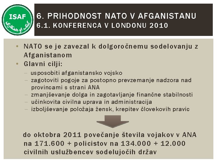 6. PRIHODNOST NATO V AFGANISTANU 6. 1. KONFERENCA V LONDONU 2010 • NATO se