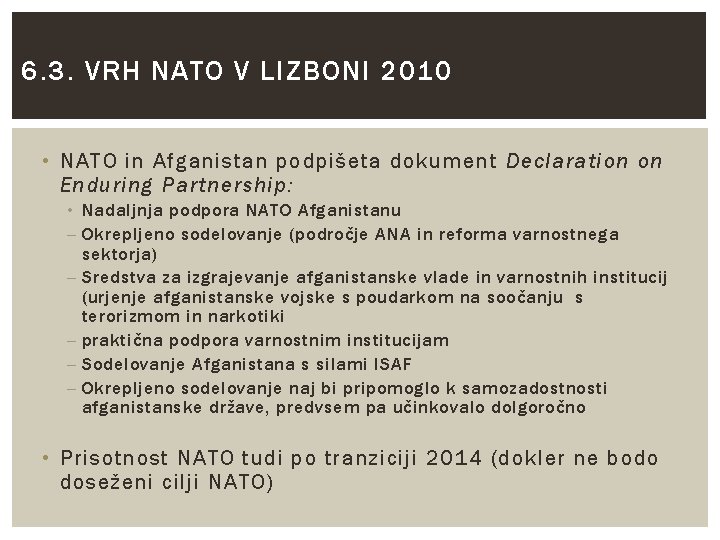 6. 3. VRH NATO V LIZBONI 2010 • NATO in Afganistan podpišeta dokument Declaration