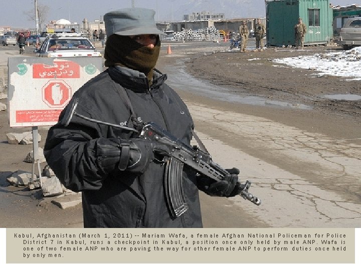 Kabul, Afghanistan (March 1, 2011) -- Mariam Wafa, a female Afghan National Policeman for