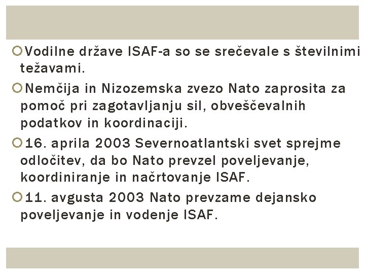  Vodilne države ISAF-a so se srečevale s številnimi težavami. Nemčija in Nizozemska zvezo