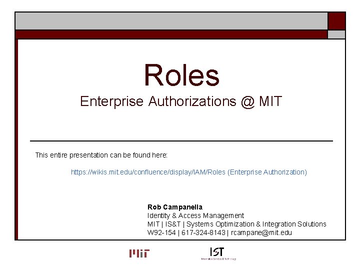 Roles Enterprise Authorizations @ MIT This entire presentation can be found here: https: //wikis.