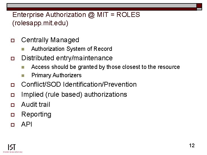 Enterprise Authorization @ MIT = ROLES (rolesapp. mit. edu) o Centrally Managed n o