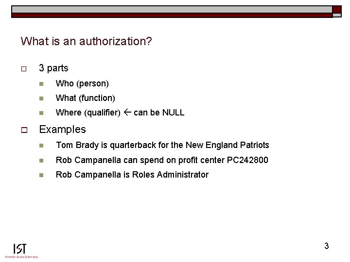 What is an authorization? o o 3 parts n Who (person) n What (function)