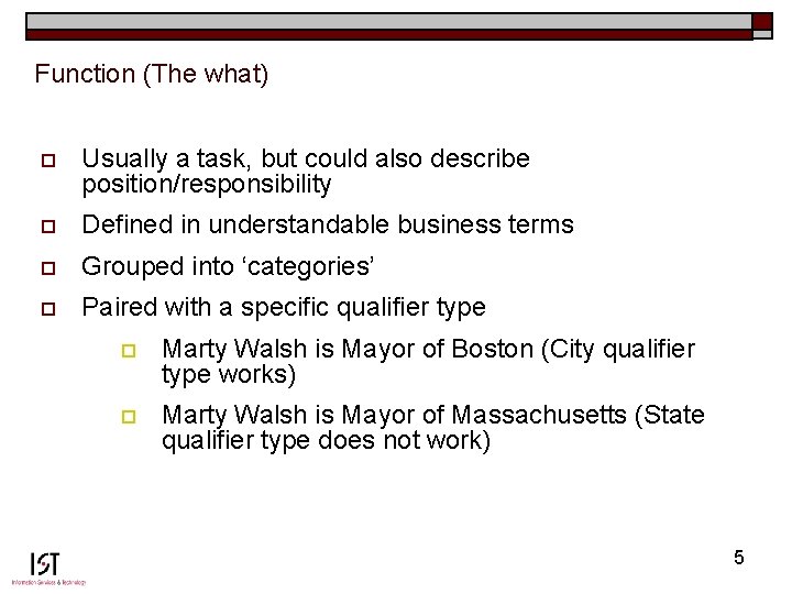 Function (The what) o Usually a task, but could also describe position/responsibility o Defined