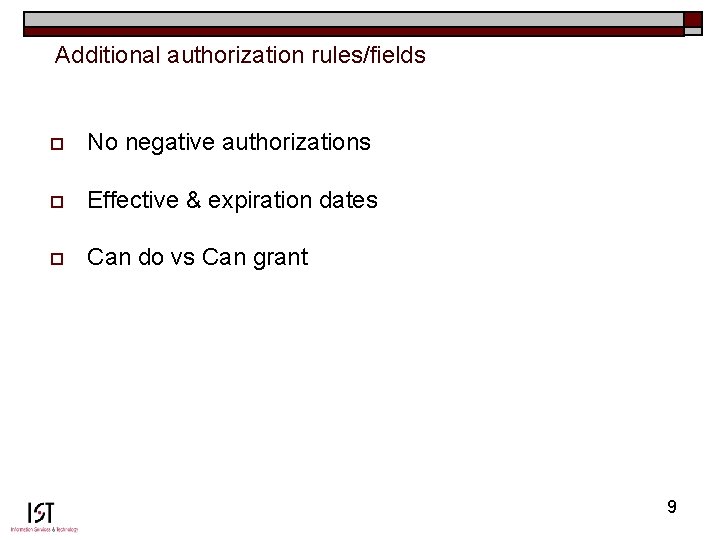 Additional authorization rules/fields o No negative authorizations o Effective & expiration dates o Can