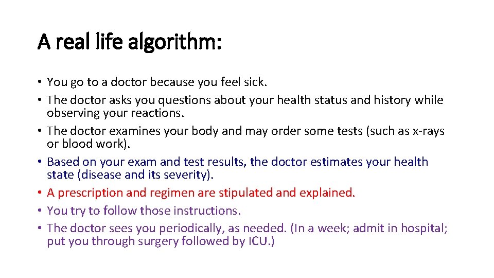 A real life algorithm: • You go to a doctor because you feel sick.