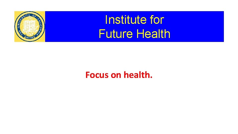 Institute for Future Health Focus on health. 
