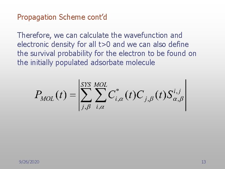 Propagation Scheme cont’d Therefore, we can calculate the wavefunction and electronic density for all